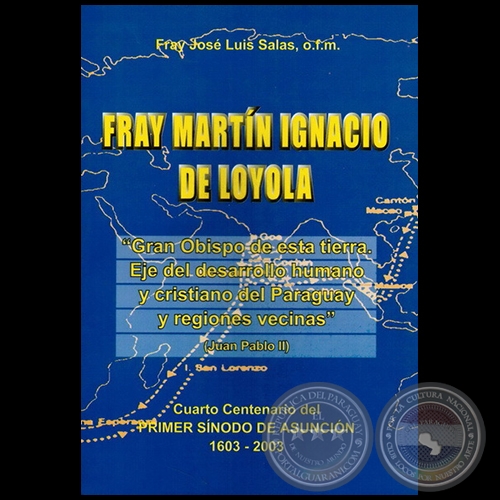 FRAY MARTIN IGNACIO DE LOYOLA - Autor: FRAY JOS LUIS SALAS, o.f.m. - Ao 2003